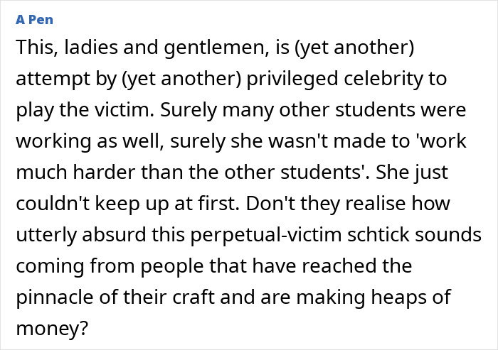Text expressing criticism of a celebrity using a "perpetual victim" narrative regarding drama school experience. Text expressing criticism of a celebrity using a "perpetual victim" narrative regarding drama school experience.