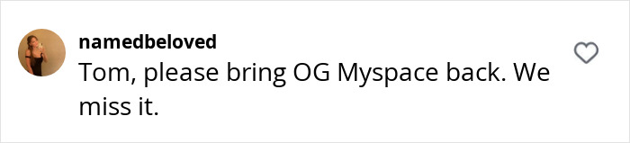 Fan comment urging MySpace founder Tom Anderson to revive the platform. Fan comment urging MySpace founder Tom Anderson to revive the platform.
