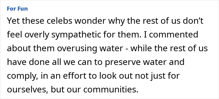 Text criticizing celebrities for water overuse, despite efforts by others to conserve amidst LA wildfire risks. Text criticizing celebrities for water overuse, despite efforts by others to conserve amidst LA wildfire risks.