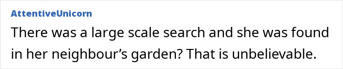 Comment discussing a large-scale search for a woman found in a neighbor's garden. Comment discussing a large-scale search for a woman found in a neighbor's garden.