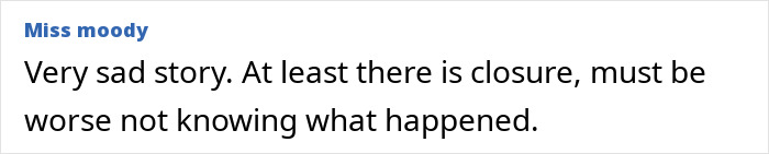 Comment about finding closure after a woman vanishes; expresses sadness and relief. Comment about finding closure after a woman vanishes; expresses sadness and relief.