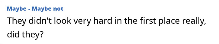 Text reads: "They didn't look very hard in the first place really, did they? Text reads: "They didn't look very hard in the first place really, did they?