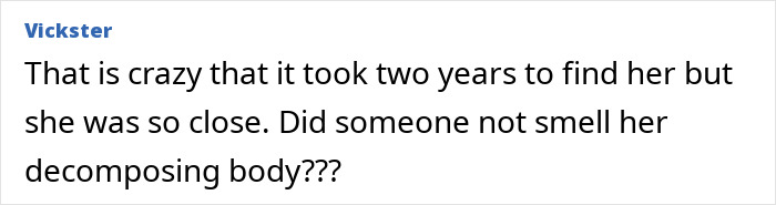 Screenshot of a shocked comment about a woman's disappearance and delayed discovery. Screenshot of a shocked comment about a woman's disappearance and delayed discovery.