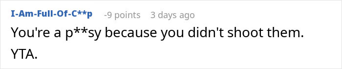 Comment criticizing a person's decision about gun use against intruders. Comment criticizing a person's decision about gun use against intruders.