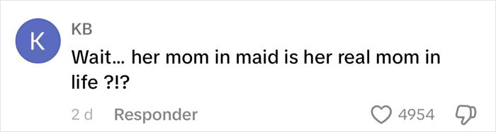 Comment about Margaret Qualley's real mom in "Maid," highlighting reverse nepotism, with 4954 likes. Comment about Margaret Qualley's real mom in "Maid," highlighting reverse nepotism, with 4954 likes.