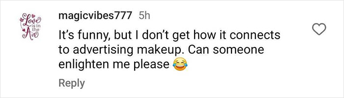 Social media comment questioning connection between makeup and ad campaign. Social media comment questioning connection between makeup and ad campaign.
