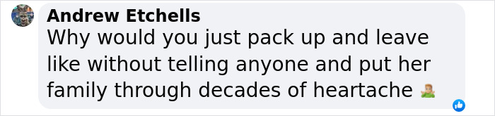 Comment questioning a missing woman's disappearance, mentioning decades of heartache for her family. Comment questioning a missing woman's disappearance, mentioning decades of heartache for her family.