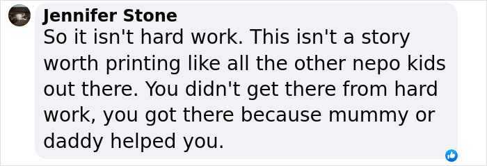 Comment criticizing a nepo baby, suggesting success due to family connections. Comment criticizing a nepo baby, suggesting success due to family connections.