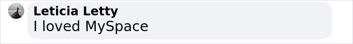 Comment from Leticia Letty expressing love for MySpace. Comment from Leticia Letty expressing love for MySpace.