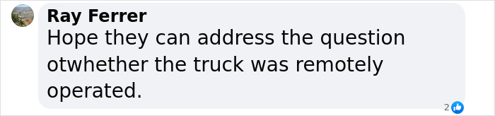 Comment from Ray Ferrer questioning if Cybertruck was remotely operated. Comment from Ray Ferrer questioning if Cybertruck was remotely operated.
