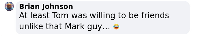 Comment referencing Tom Anderson's friendliness compared to Mark, with a laughing emoji. Comment referencing Tom Anderson's friendliness compared to Mark, with a laughing emoji.
