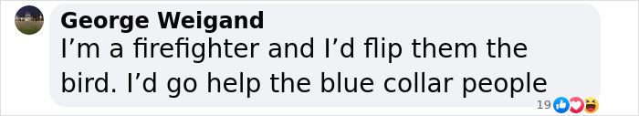 Screenshot of a comment by George Weigand discussing private firefighters and supporting blue collar people. Screenshot of a comment by George Weigand discussing private firefighters and supporting blue collar people.