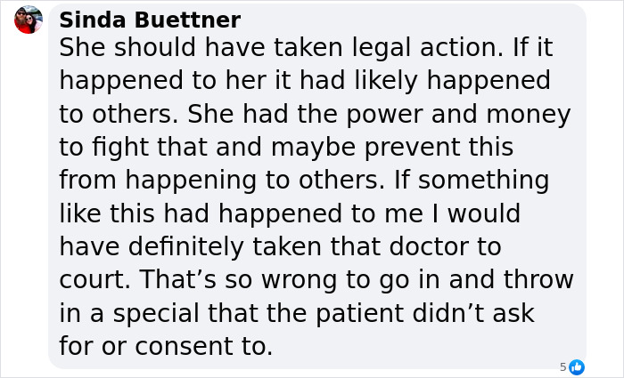 Comment discussing consent and legal actions related to unexpected procedures during surgery. Comment discussing consent and legal actions related to unexpected procedures during surgery.