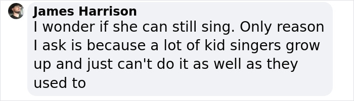 Comment by James Harrison discussing child stars' singing abilities growing up. Comment by James Harrison discussing child stars' singing abilities growing up.