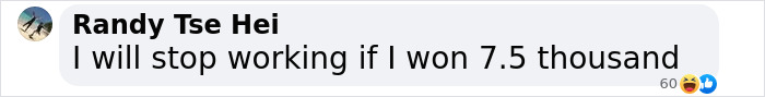 Comment saying “I will stop working if I won 7.5 thousand.” with laughing emoji, highlighting lottery reaction. Comment saying “I will stop working if I won 7.5 thousand.” with laughing emoji, highlighting lottery reaction.