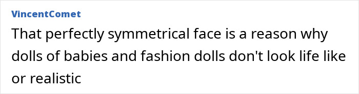 Comment discussing beauty and symmetry related to dolls and realism. Comment discussing beauty and symmetry related to dolls and realism.