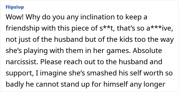 Text criticizing an unreasonable friend relationship, mentioning narcissistic behavior and impact on family. Text criticizing an unreasonable friend relationship, mentioning narcissistic behavior and impact on family.