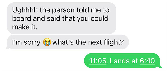 Text message conversation about missing a flight, asking for the next available one. Text message conversation about missing a flight, asking for the next available one.