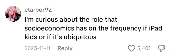 Comment discussing the socioeconomic impact on the prevalence of "iPad kids," questioning if it's a widespread phenomenon. Comment discussing the socioeconomic impact on the prevalence of "iPad kids," questioning if it's a widespread phenomenon.