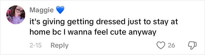 Comment about dressing up for home, related to an outfit being called inappropriate at work. Comment about dressing up for home, related to an outfit being called inappropriate at work.