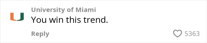 University of Miami comment on dance video trend: "You win this trend," with a heart and 5363 likes. University of Miami comment on dance video trend: "You win this trend," with a heart and 5363 likes.