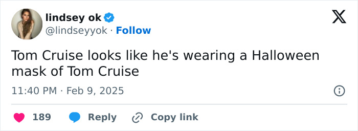 Tweet remarking on Tom Cruise's altered appearance, joking about a Halloween mask. Tweet remarking on Tom Cruise's altered appearance, joking about a Halloween mask.