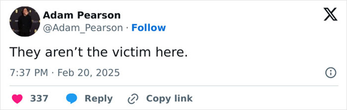 Adam Pearson tweet saying, "They aren’t the victim here," with timestamp and engagement icons shown. Adam Pearson tweet saying, "They aren’t the victim here," with timestamp and engagement icons shown.