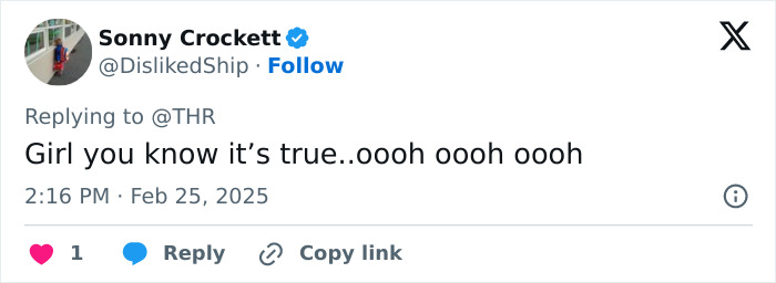 Tweet from Sonny Crockett responding to @THR with "Girl you know it's true..oooh oooh oooh," timestamped February 25, 2025. Tweet from Sonny Crockett responding to @THR with "Girl you know it's true..oooh oooh oooh," timestamped February 25, 2025.