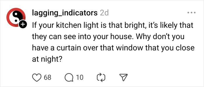 Comment addressing neighbor's light complaints, suggesting curtains to block view into house. Comment addressing neighbor's light complaints, suggesting curtains to block view into house.