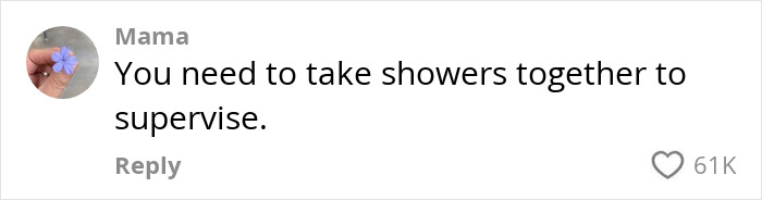 Comment suggesting showering together to supervise, related to viral clip about husband and wife shower routines. Comment suggesting showering together to supervise, related to viral clip about husband and wife shower routines.