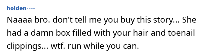 Comment about finding a creepy box in girlfriend's wardrobe, containing unsettling items. Comment about finding a creepy box in girlfriend's wardrobe, containing unsettling items.