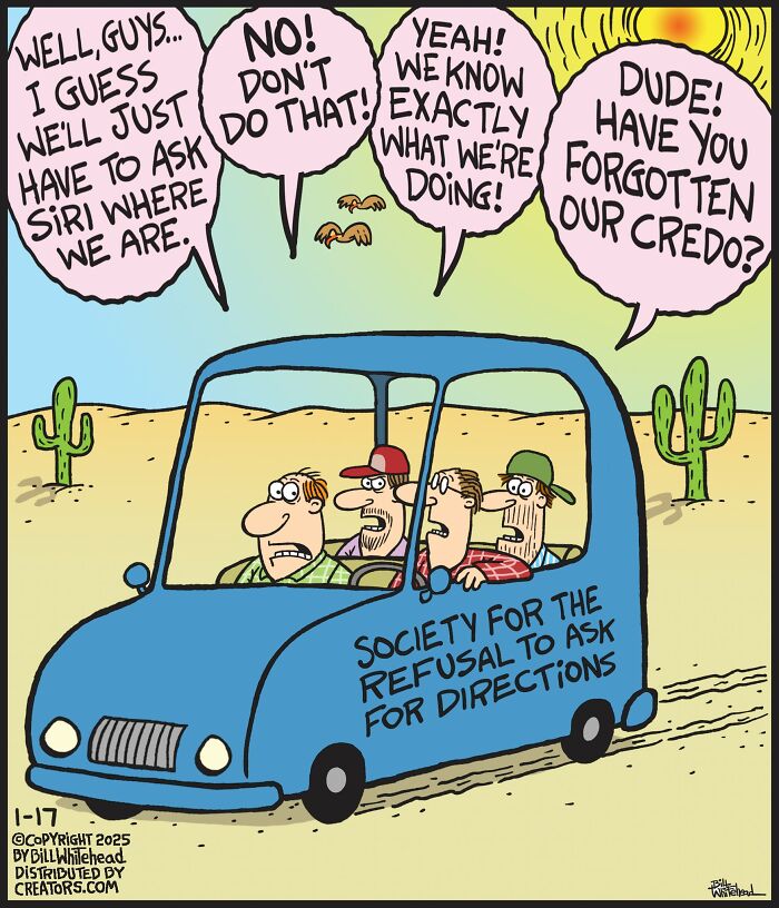 Funny one-panel comic by Bill Whitehead showing "Society for the Refusal to Ask for Directions" in a car, lost in the desert.
