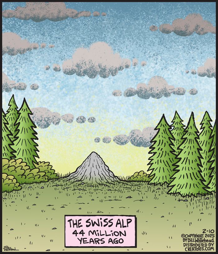 Comic by Bill Whitehead showing a small mountain labeled "The Swiss Alp 44 million years ago," surrounded by trees.