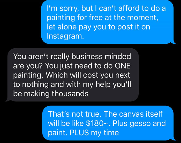 Text exchange about an influencer demanding a free painting and $200 payment, artist refusing due to costs. Text exchange about an influencer demanding a free painting and $200 payment, artist refusing due to costs.