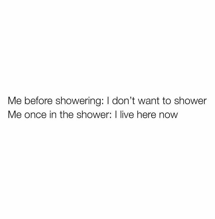 Text meme about humor as a coping mechanism describing reluctance to shower and then loving it once inside the shower.