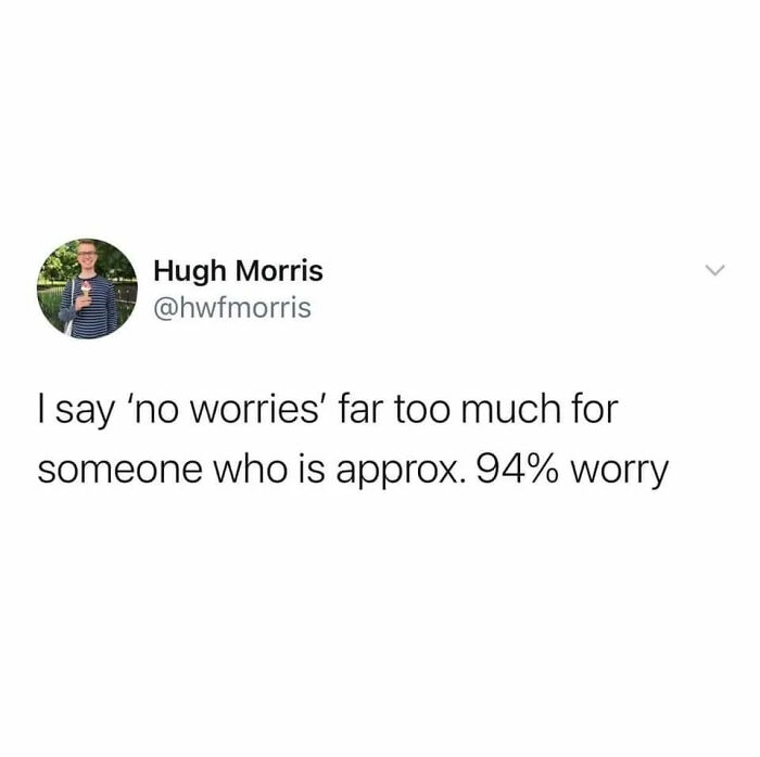 Tweet text about saying no worries often despite feeling 94 percent worry, reflecting humor as a coping mechanism.