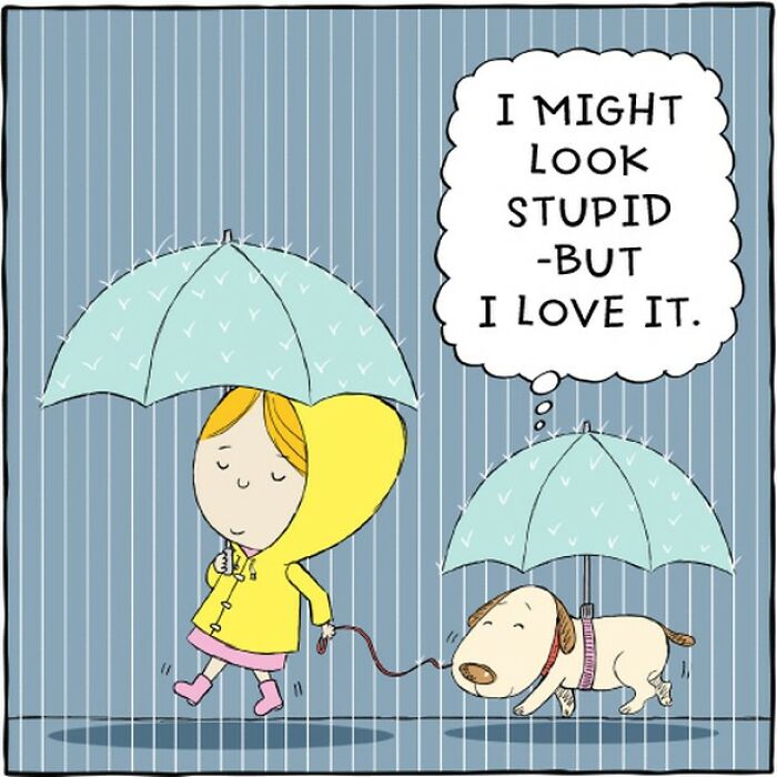 Comic depicting a girl and dog under umbrellas; dog's thought bubble: "I might look stupid, but I love it."