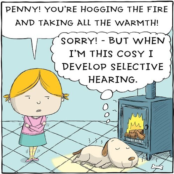 Comic of a cozy dog by the fire, ignoring an upset girl. Captures a humorous moment in a dog's life.