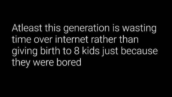 Text meme comparing internet use to having kids, titled "God Bless Internet."