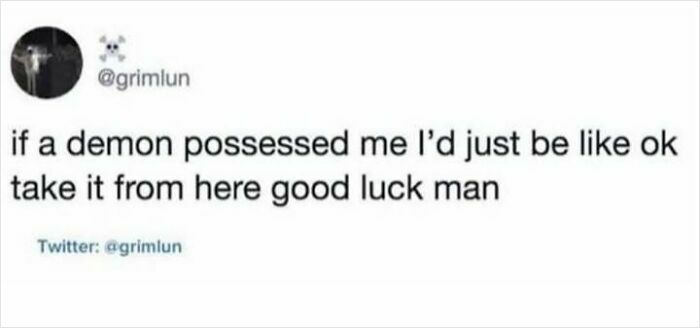 Funny internet meme text post joking about being possessed by a demon.
