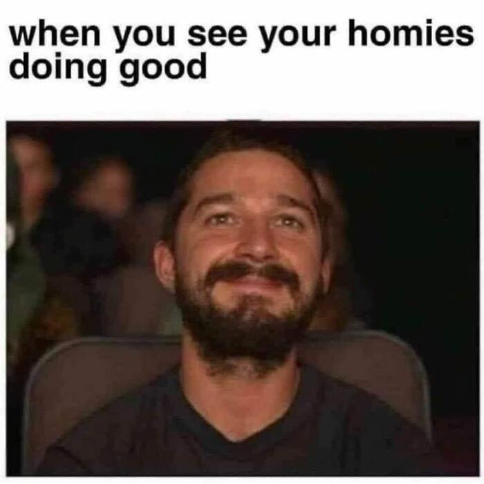 Smiling man with a beard looking proud, text reads: "when you see your homies doing good," depicting a positivity meme.