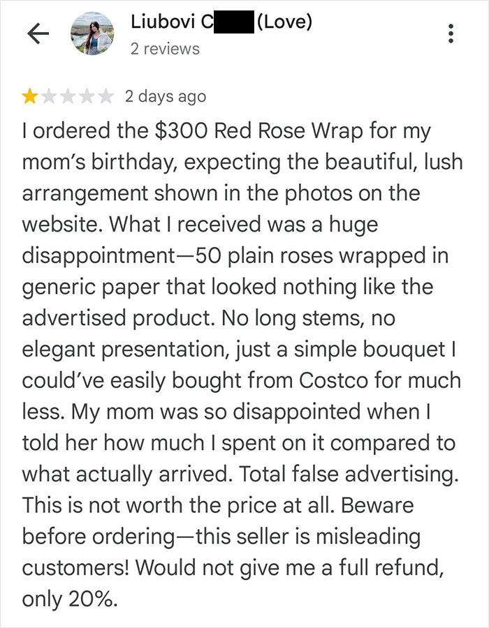 Negative review from dissatisfied customer over $300 order, criticizing quality and refund policy of the business. Negative review from dissatisfied customer over $300 order, criticizing quality and refund policy of the business.