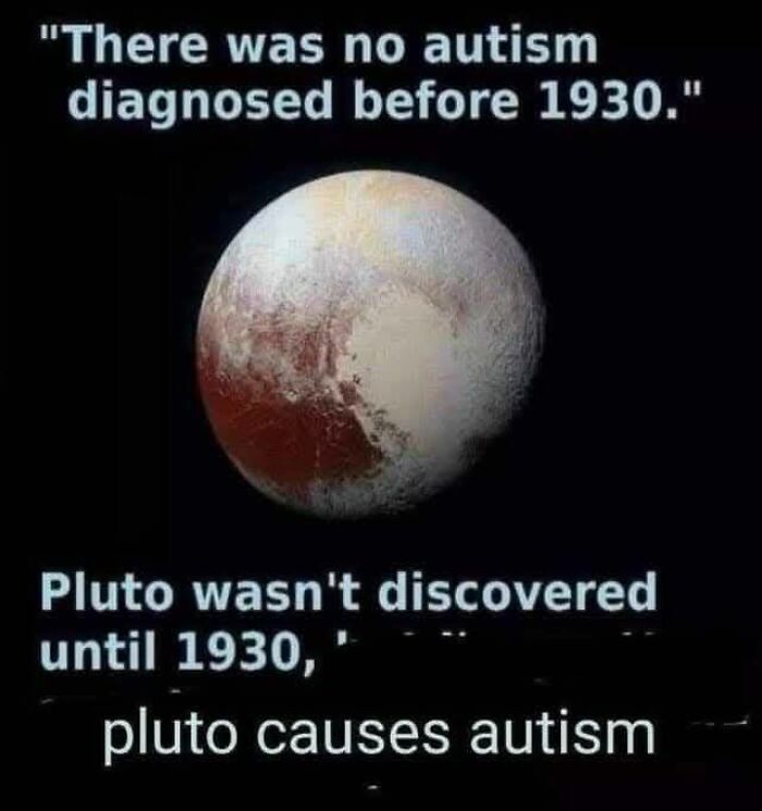 Meme with Pluto image and text joking about autism diagnosis and Pluto discovery in a funny meme for low energy moments.