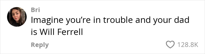 Comment on a humorous video imagining Will Ferrell as your dad. Comment on a humorous video imagining Will Ferrell as your dad.