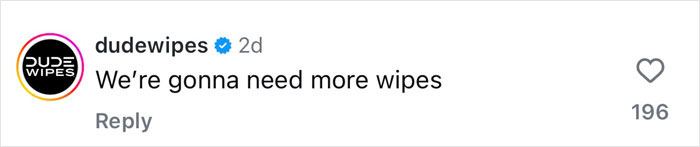 Comment from Dude Wipes about Benny Blanco's Valentine's Day gift, saying "We're gonna need more wipes," with 196 likes. Comment from Dude Wipes about Benny Blanco's Valentine's Day gift, saying "We're gonna need more wipes," with 196 likes.
