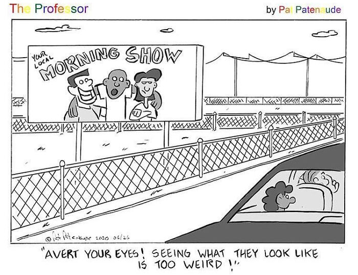 Cartoonist's comic shows a car passing a billboard for a morning show, with humorous dialogue about looking strange.