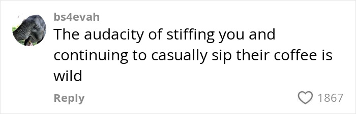 Comment on tipping debate: "The audacity of stiffing you and continuing to sip their coffee is wild," with 1867 likes. Comment on tipping debate: "The audacity of stiffing you and continuing to sip their coffee is wild," with 1867 likes.
