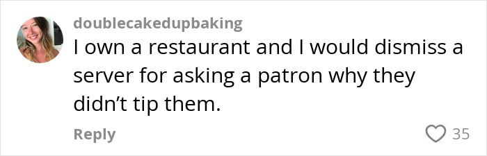 Comment on tipping debate: user disagrees with server asking why customers didn't tip. Comment on tipping debate: user disagrees with server asking why customers didn't tip.