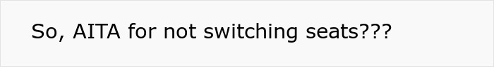 Text questioning if someone is wrong for not switching seats, related to window seat embarrassment story. Text questioning if someone is wrong for not switching seats, related to window seat embarrassment story.