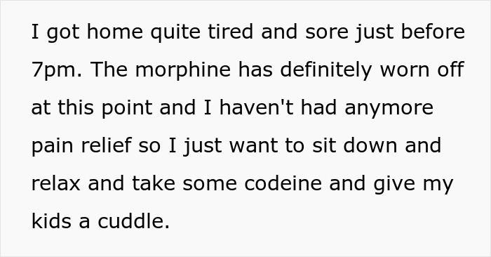 Text about feeling tired and sore after getting home from surgery, with no more morphine, wanting to rest and see kids. Text about feeling tired and sore after getting home from surgery, with no more morphine, wanting to rest and see kids.